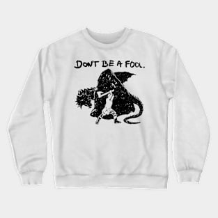 Don't be a fool. (black version) Crewneck Sweatshirt